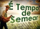  TEMPO DE SEMEAR!